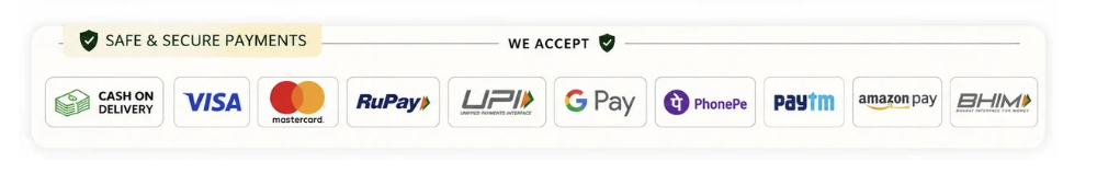 Safe and secure payments. We accept Cash on Delivery, Visa, Mastercard, RuPay, UPI, Google Pay, PhonePe, Paytm, Amazon Pay and BHIM.